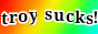 https://troy-sucks.neocities.org/