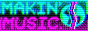 A button with the text "MAKIN' MUSIC" in neon cyan and magenta