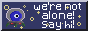blue button with a little alien on a spaceship that reads 'we're not alone! say hi!' against a starry background