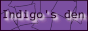 Button to the Indigo's Den, Soblow Xaselgio's website! (old)