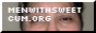 https://menwithsweetcum.neocities.org/