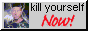 https://knowyourmeme.com/memes/you-should-kill-yourself-now