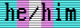 My pronouns are he/him
