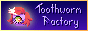 A button leading to ToothwormFactory's site.