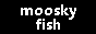 TheMooskyFish