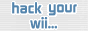 hack your wii... the right way!
