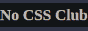 No CSS Club
